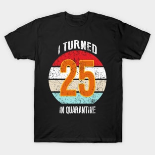 25th birthday in quarantine T-Shirt